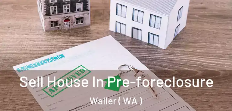  Sell House In Pre-foreclosure Waller ( WA )