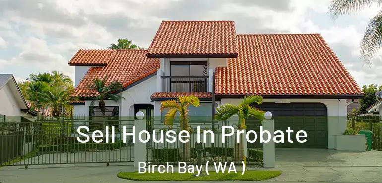  Sell House In Probate Birch Bay ( WA )