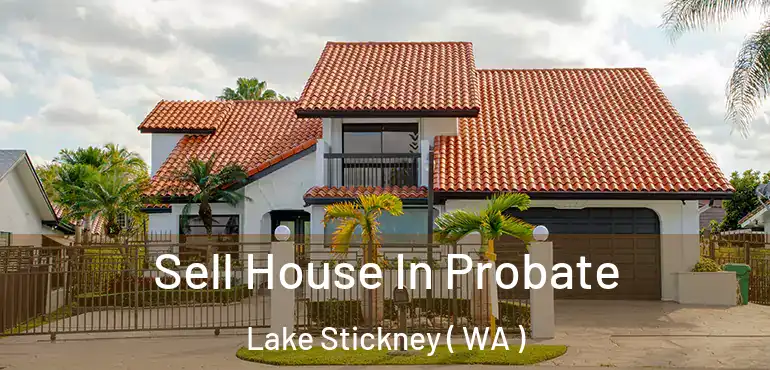  Sell House In Probate Lake Stickney ( WA )