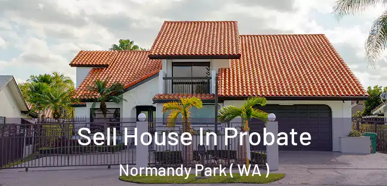  Sell House In Probate Normandy Park ( WA )