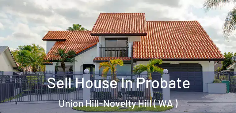  Sell House In Probate Union Hill-Novelty Hill ( WA )