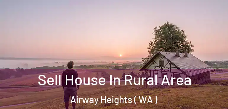  Sell House In Rural Area Airway Heights ( WA )