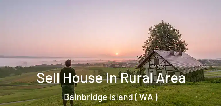  Sell House In Rural Area Bainbridge Island ( WA )