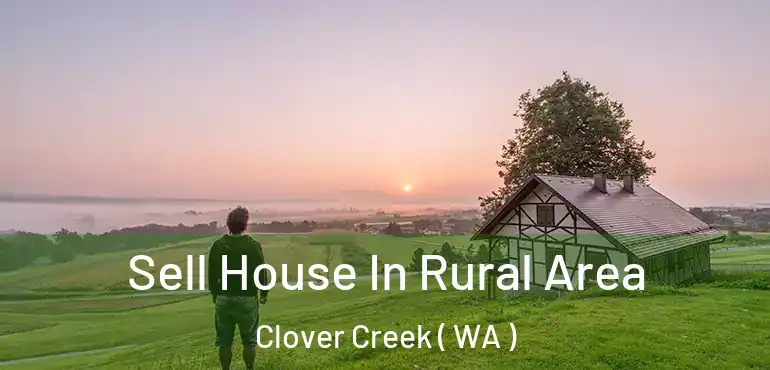 Sell House In Rural Area Clover Creek ( WA )