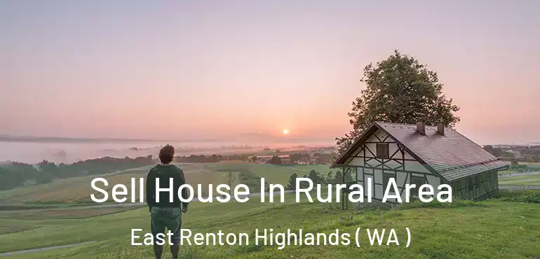  Sell House In Rural Area East Renton Highlands ( WA )