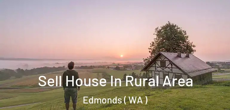  Sell House In Rural Area Edmonds ( WA )