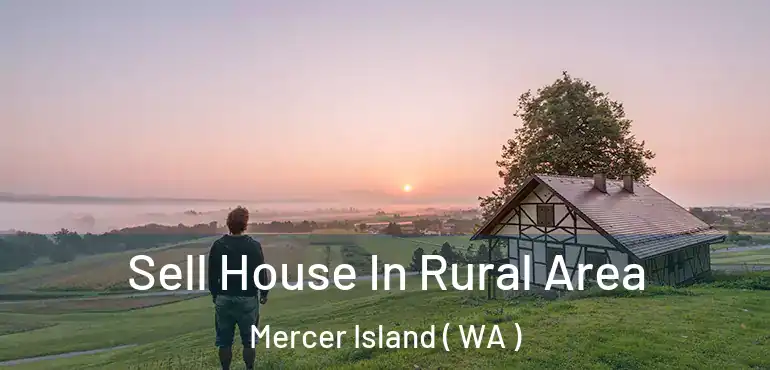  Sell House In Rural Area Mercer Island ( WA )