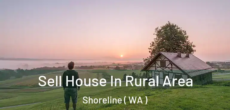  Sell House In Rural Area Shoreline ( WA )