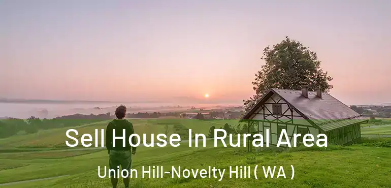  Sell House In Rural Area Union Hill-Novelty Hill ( WA )