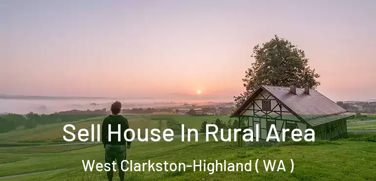  Sell House In Rural Area West Clarkston-Highland ( WA )