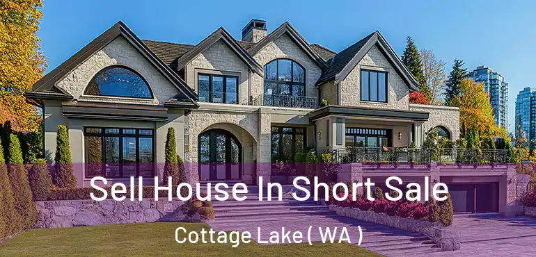  Sell House In Short Sale Cottage Lake ( WA )