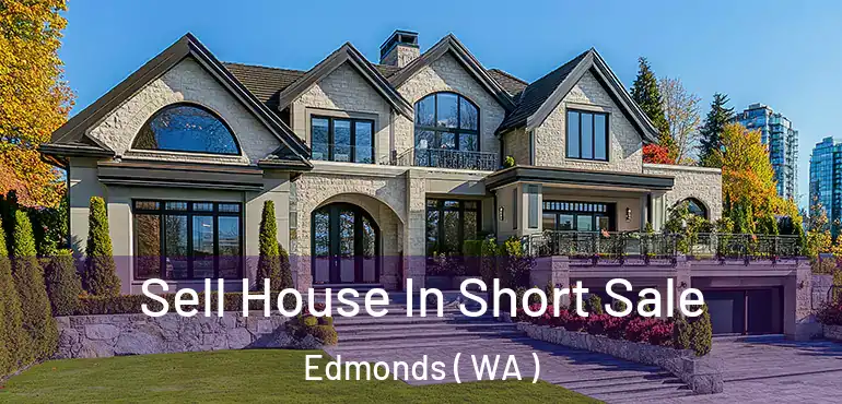  Sell House In Short Sale Edmonds ( WA )