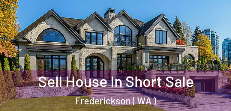  Sell House In Short Sale Frederickson ( WA )