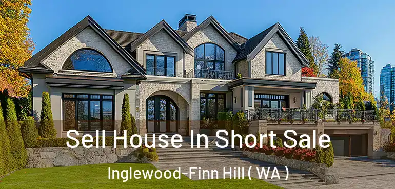  Sell House In Short Sale Inglewood-Finn Hill ( WA )