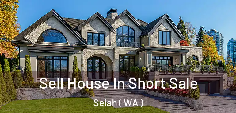  Sell House In Short Sale Selah ( WA )