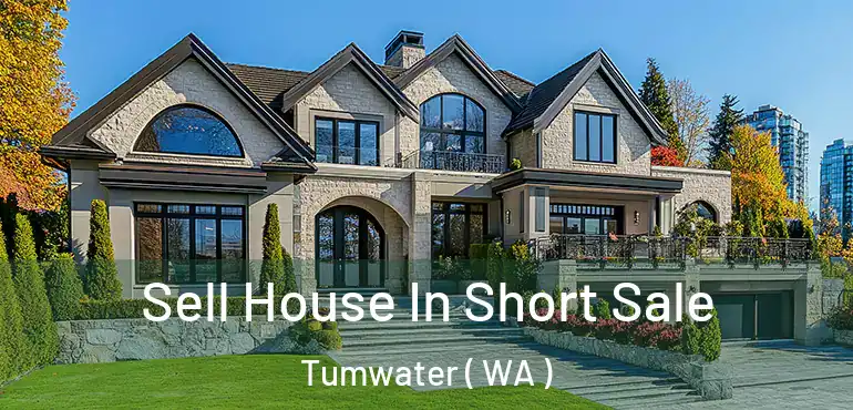  Sell House In Short Sale Tumwater ( WA )