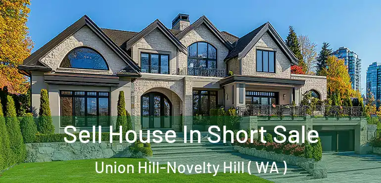  Sell House In Short Sale Union Hill-Novelty Hill ( WA )