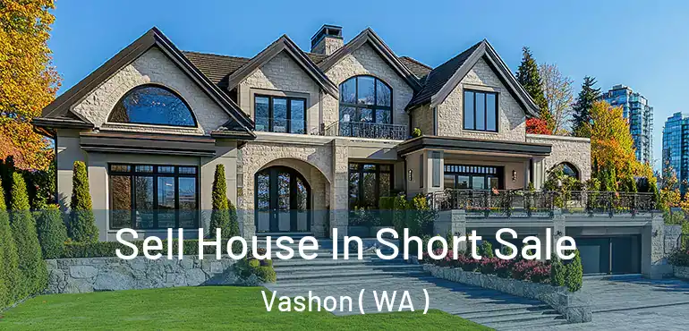  Sell House In Short Sale Vashon ( WA )