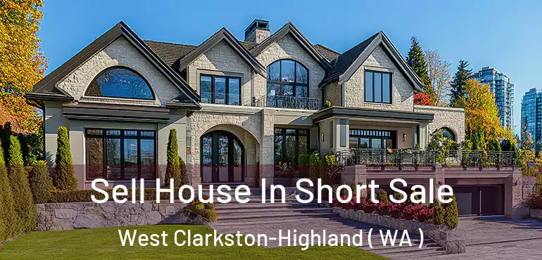  Sell House In Short Sale West Clarkston-Highland ( WA )