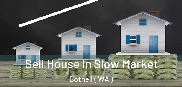  Sell House In Slow Market Bothell ( WA )