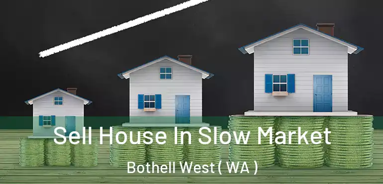  Sell House In Slow Market Bothell West ( WA )