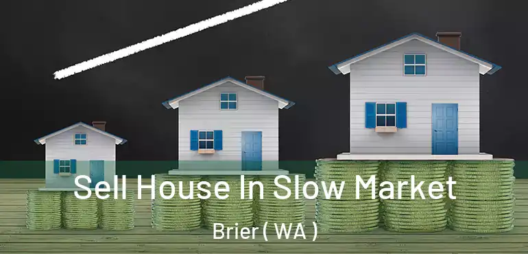  Sell House In Slow Market Brier ( WA )