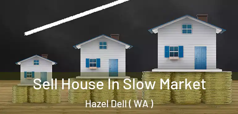  Sell House In Slow Market Hazel Dell ( WA )