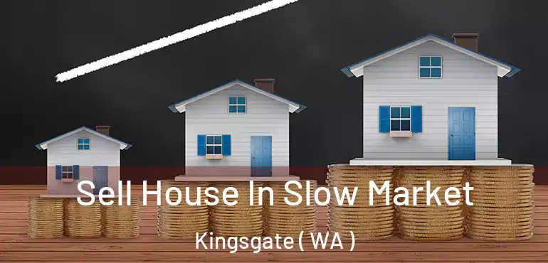  Sell House In Slow Market Kingsgate ( WA )