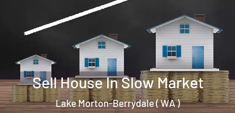  Sell House In Slow Market Lake Morton-Berrydale ( WA )
