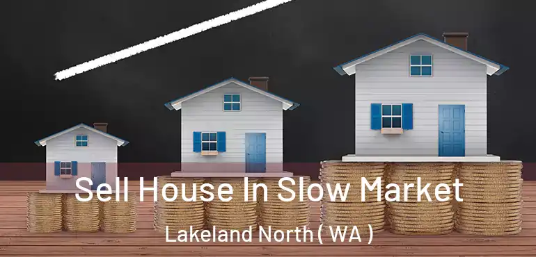  Sell House In Slow Market Lakeland North ( WA )