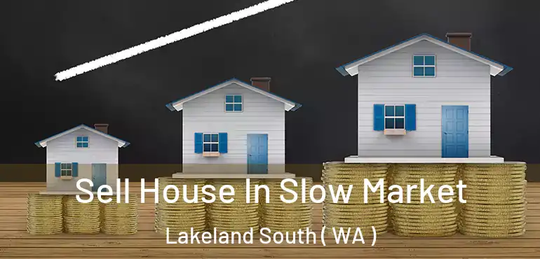  Sell House In Slow Market Lakeland South ( WA )