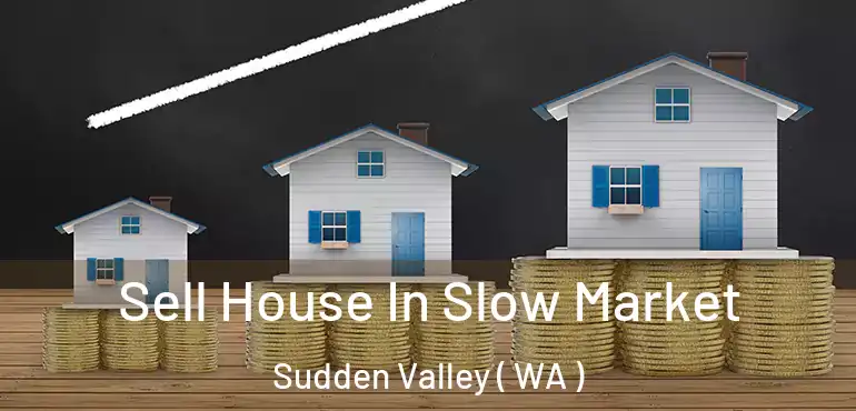  Sell House In Slow Market Sudden Valley ( WA )