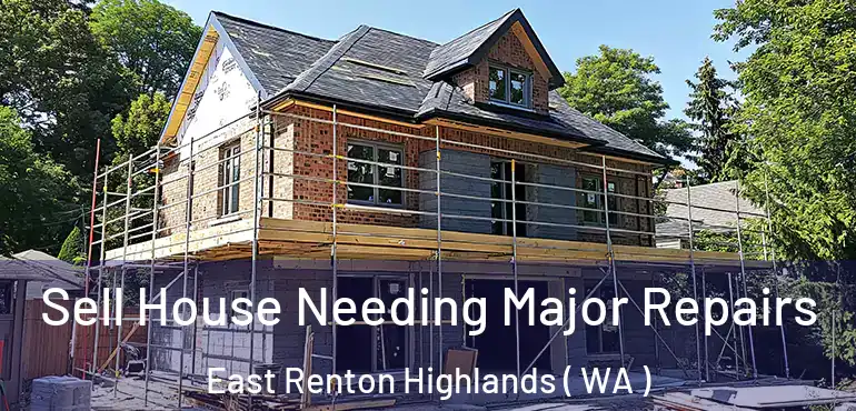  Sell House Needing Major Repairs East Renton Highlands ( WA )