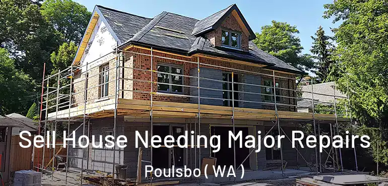  Sell House Needing Major Repairs Poulsbo ( WA )
