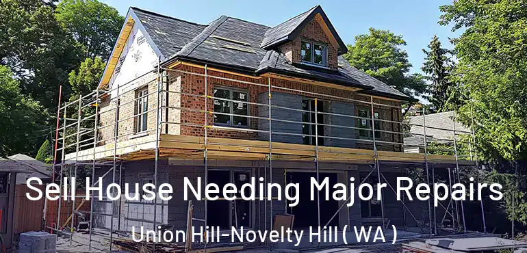  Sell House Needing Major Repairs Union Hill-Novelty Hill ( WA )