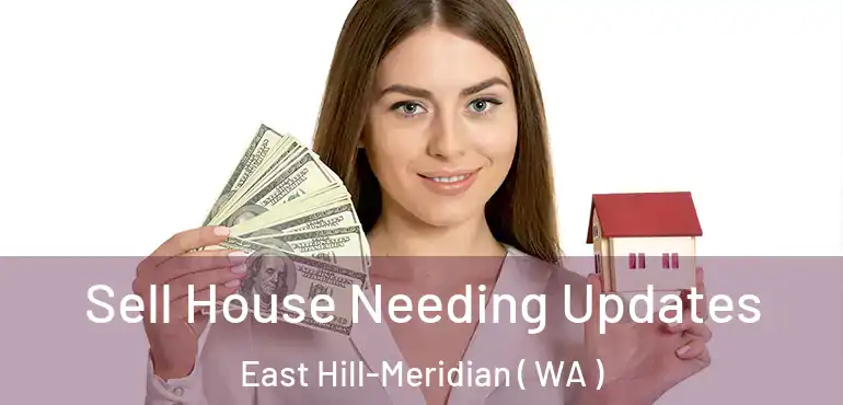  Sell House Needing Updates East Hill-Meridian ( WA )