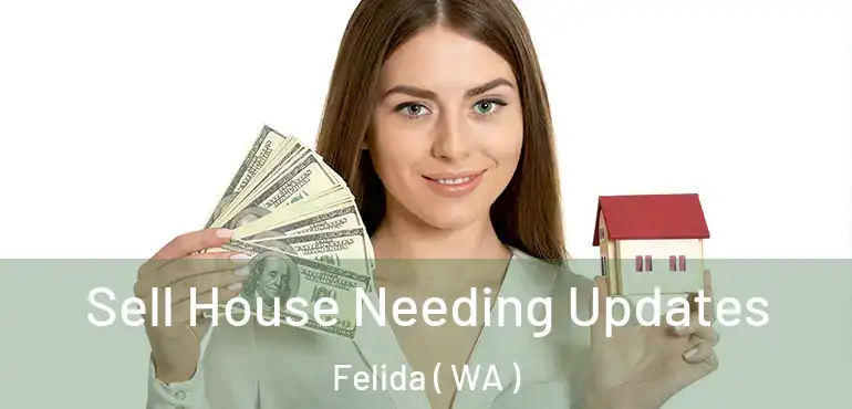  Sell House Needing Updates Felida ( WA )