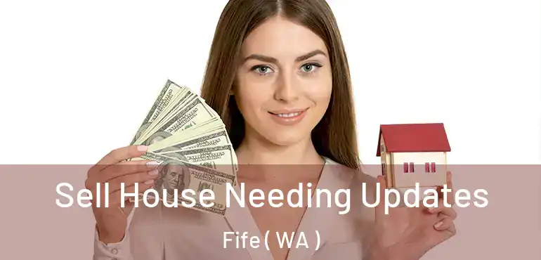  Sell House Needing Updates Fife ( WA )