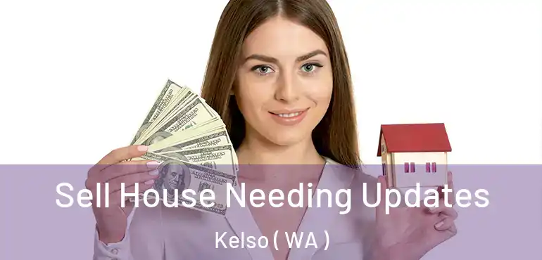  Sell House Needing Updates Kelso ( WA )
