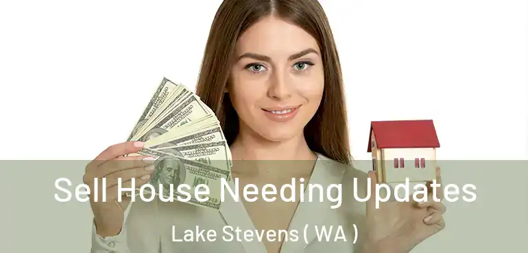  Sell House Needing Updates Lake Stevens ( WA )