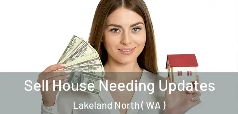  Sell House Needing Updates Lakeland North ( WA )