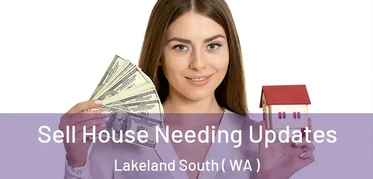  Sell House Needing Updates Lakeland South ( WA )