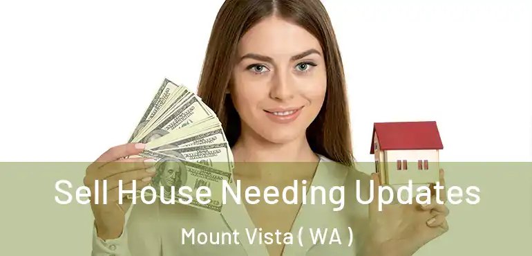  Sell House Needing Updates Mount Vista ( WA )