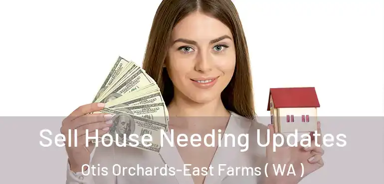 Sell House Needing Updates Otis Orchards-East Farms ( WA )