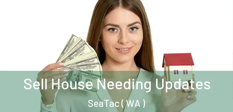  Sell House Needing Updates SeaTac ( WA )