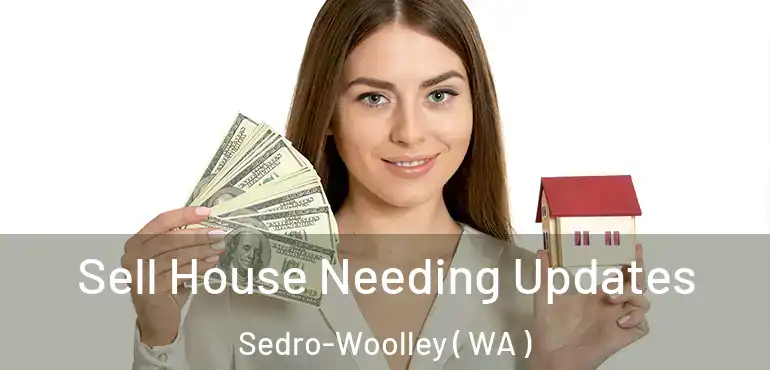  Sell House Needing Updates Sedro-Woolley ( WA )