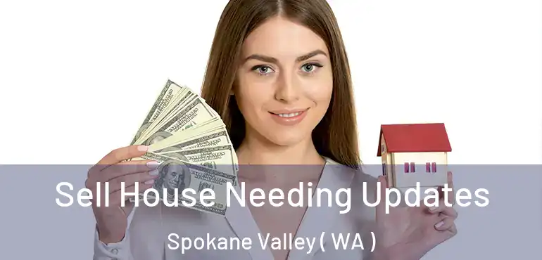  Sell House Needing Updates Spokane Valley ( WA )