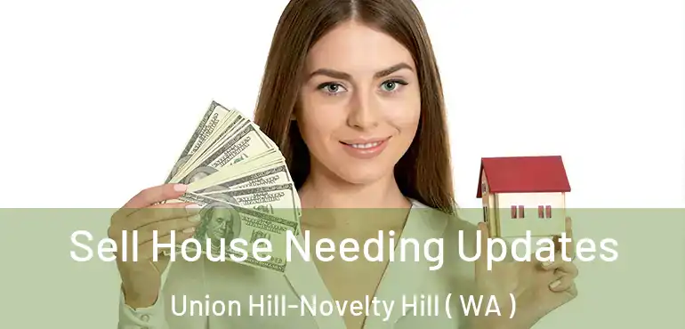  Sell House Needing Updates Union Hill-Novelty Hill ( WA )