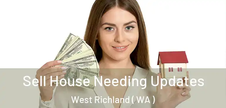  Sell House Needing Updates West Richland ( WA )