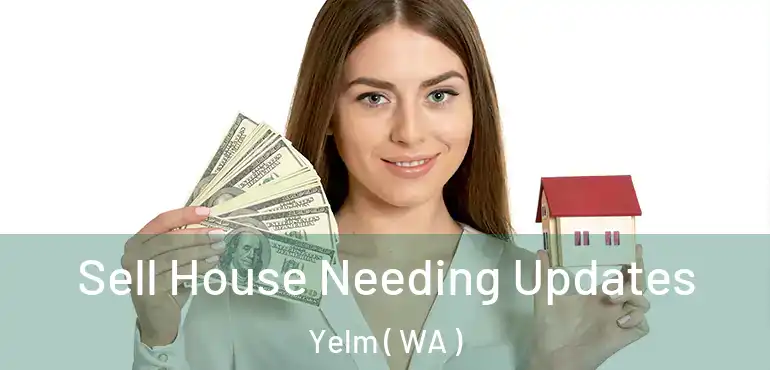  Sell House Needing Updates Yelm ( WA )